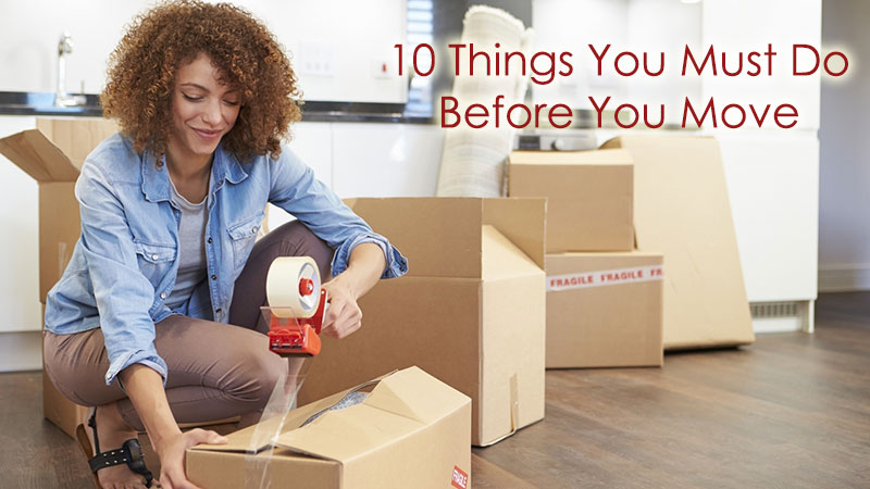 10 Things You Must Do Before You Move