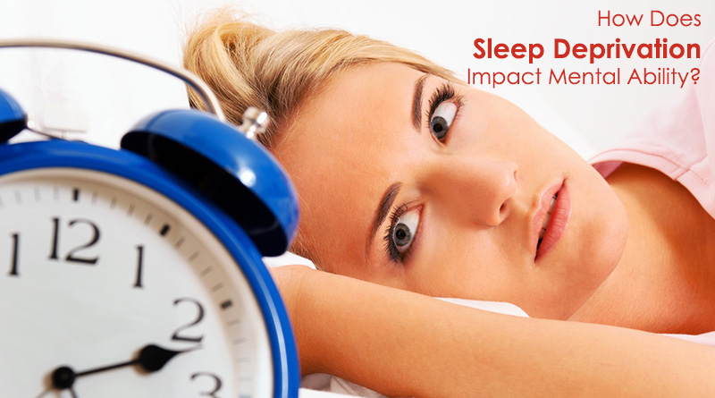 How Does Sleep Deprivation Impact Mental Ability?