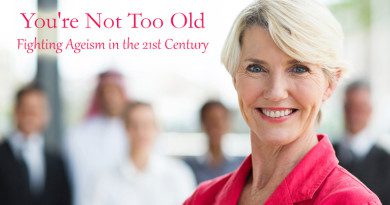 You're Not Too Old: Fighting Ageism in the 21st Century