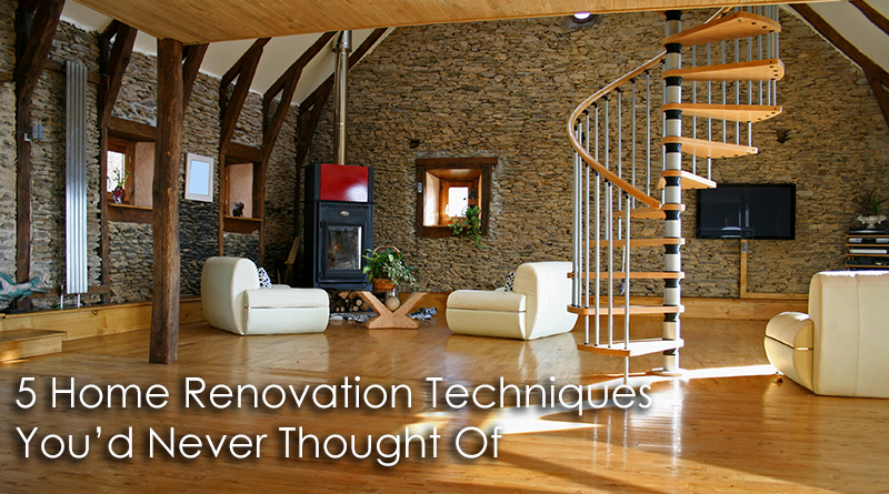 5 Home Renovation Techniques You’d Never Thought Of