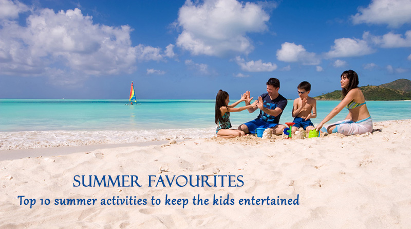 Summer Favourites: Top 10 summer activities to keep the kids entertained