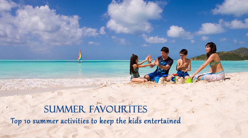 Summer Favourites: Top 10 summer activities to keep the kids entertained