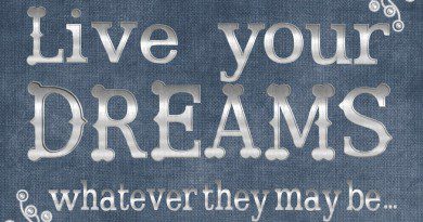 Live Your Dreams whatever they may be