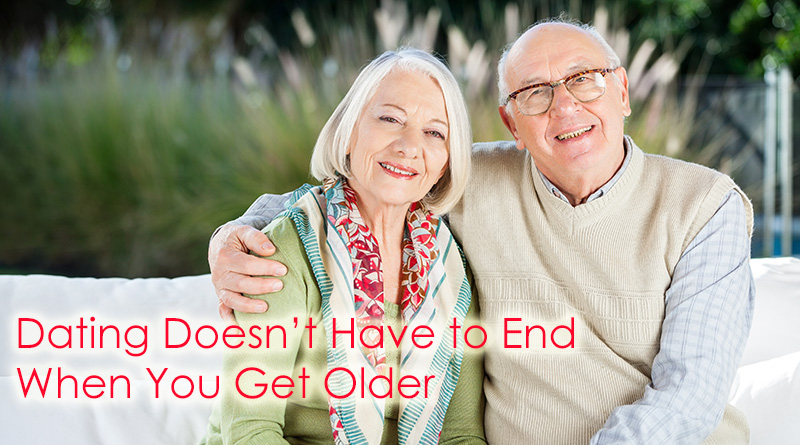 Reasons Dating Doesn’t Have to End When You Get Older