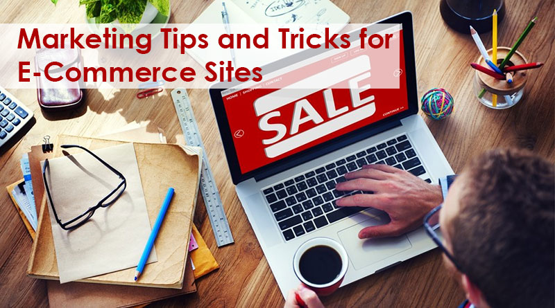 Marketing Tips and Tricks for E-Commerce Sites