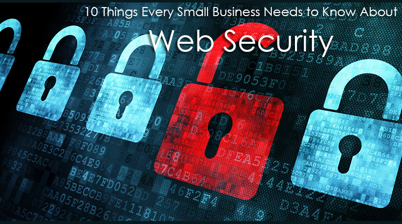 10 Things Every Small Business Needs to Know About Web Security