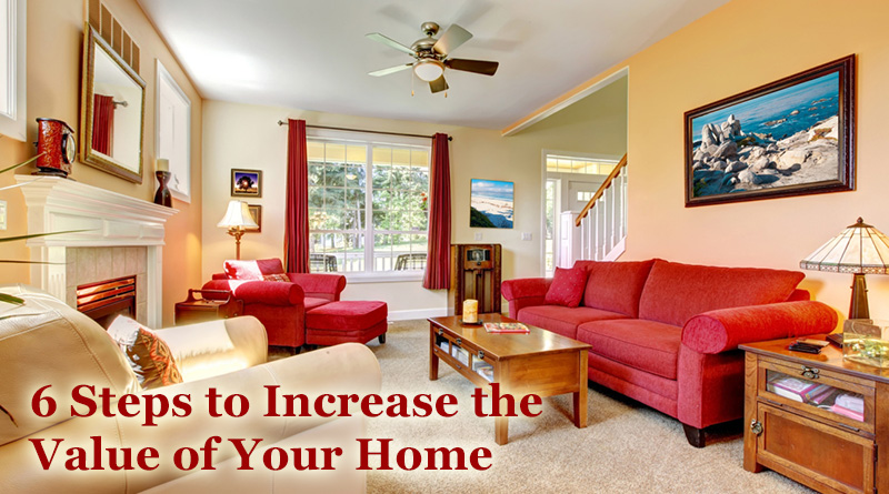 6 Steps to Increase the Value of Your Home