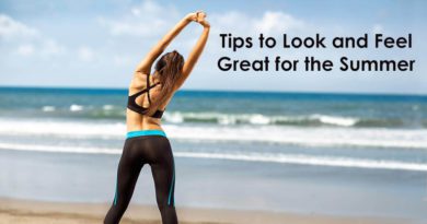 Tips to Look and Feel Great for the Summer