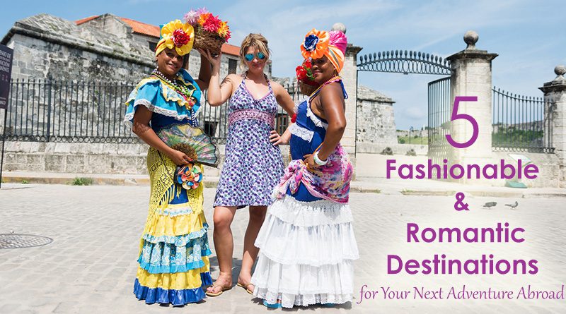 5 Romantic and Fashionable Travel Destinations