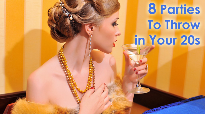 8 Parties To Throw in Your 20s