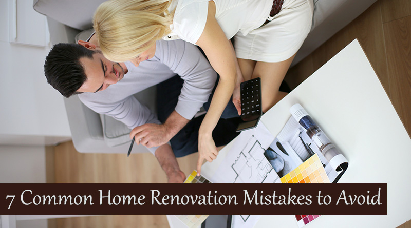 7 Common Home Renovation Mistakes to Avoid