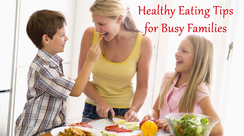 Healthy Eating Tips for Busy Families