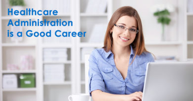 Why Healthcare Administration is a Good Career to Get Into
