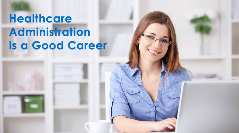 Why Healthcare Administration is a Good Career to Get Into