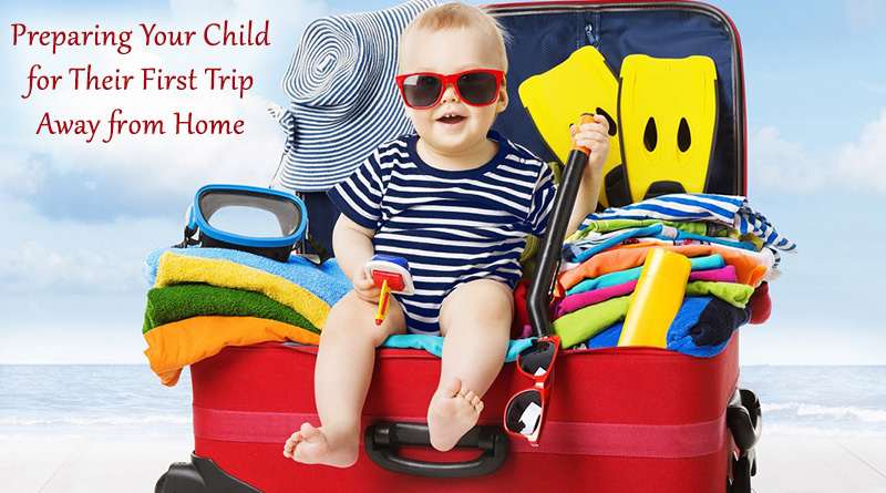 Preparing Your Child for Their First Trip Away from Home
