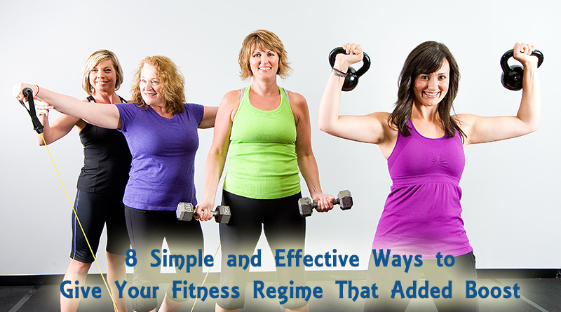 8 Simple and Effective Ways to Give Your Fitness Regime That Added Boost