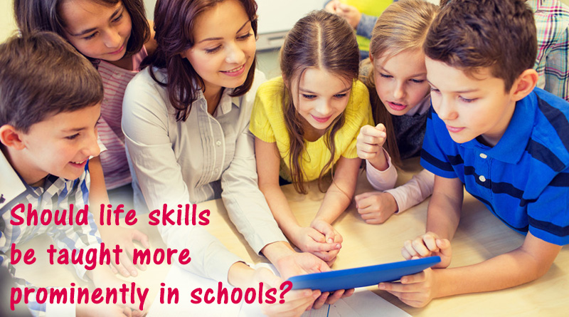 Should life skills be taught more prominently in schools?