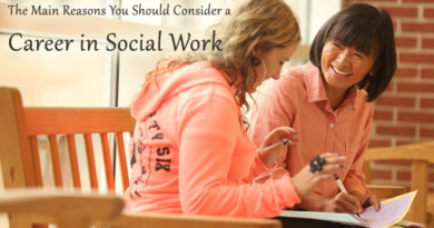 The Main Reasons You Should Consider a Career in Social Work