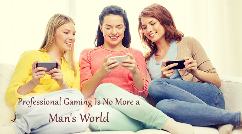 Professional Gaming Is No More a Man's World