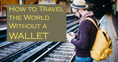 How to Travel the World Without a Wallet