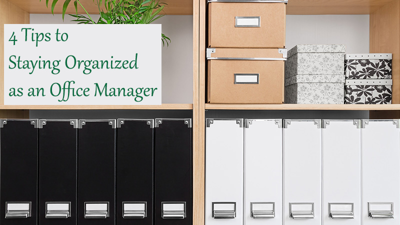 4 Tips to Staying Organized as an Office Manager