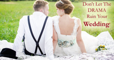 Don't Let The Drama Ruin Your Wedding!