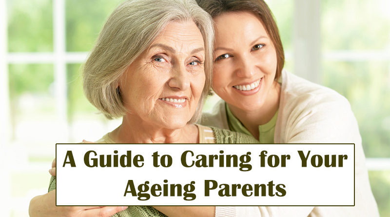 A Guide to Caring for Your Ageing Parents