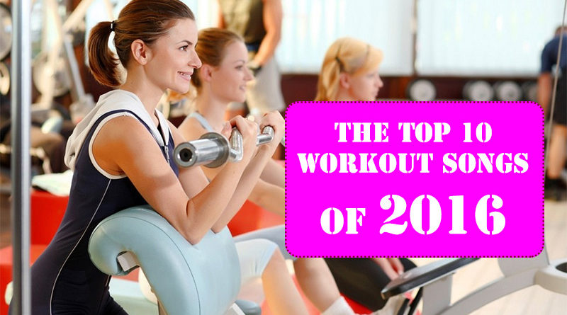 The Top 10 Workout Songs of 2016