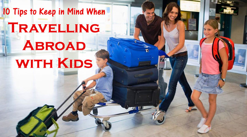 10 Tips to Keep in Mind When Travelling Abroad with Kids