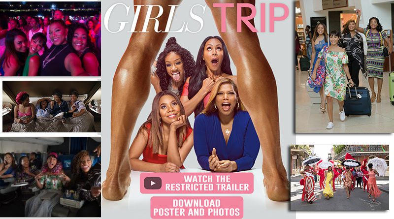 GIRLS TRIP | Restricted Trailer, Movie Posters and Stills!