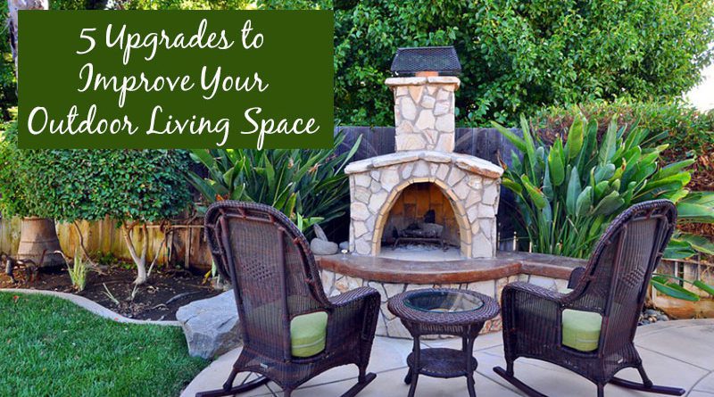 5 Upgrades to Improve Your Outdoor Living Space