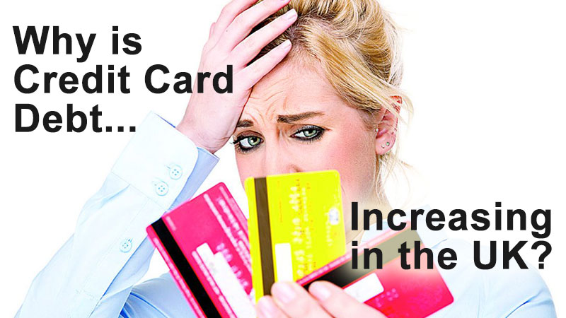 Why is Credit Card Debt Increasing in the UK?