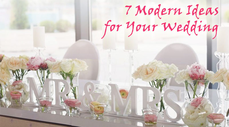 7 Modern Ideas for Your Wedding