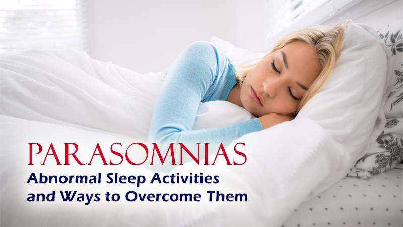 Parasomnias: Abnormal Sleep Activities and Ways to Overcome Them