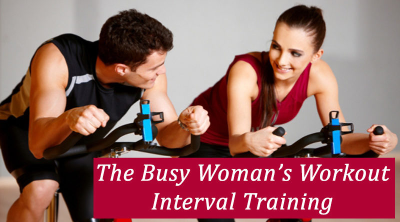 The Busy Woman’s Workout – Interval Training