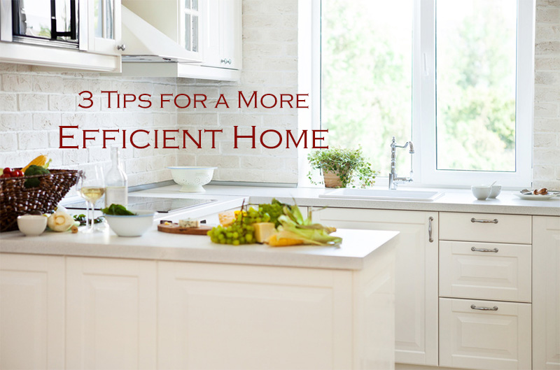 3 Tips for a More Efficient Home