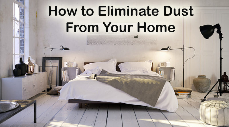How to Eliminate Dust From Your Home