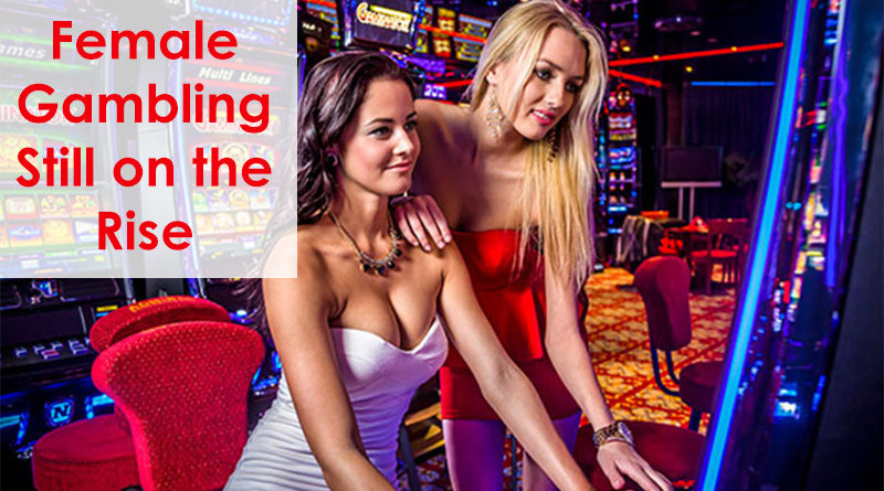 Female Gambling Still on the Rise