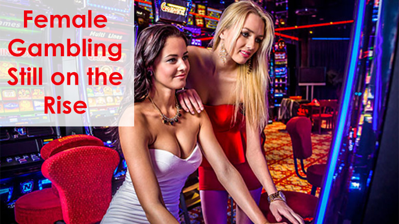 Female Gambling Still on the Rise