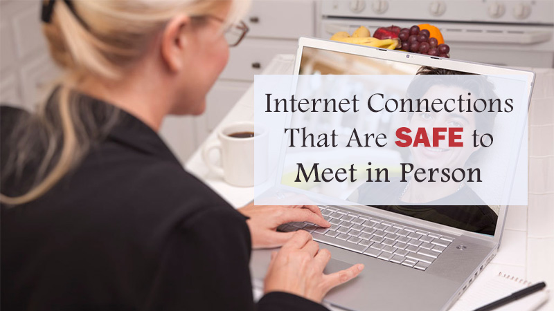 The Internet Connections That Are Safe to Meet in Person
