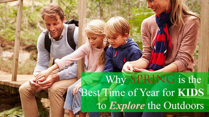 Why Spring is the Best Time of Year for Kids to Explore the Outdoors