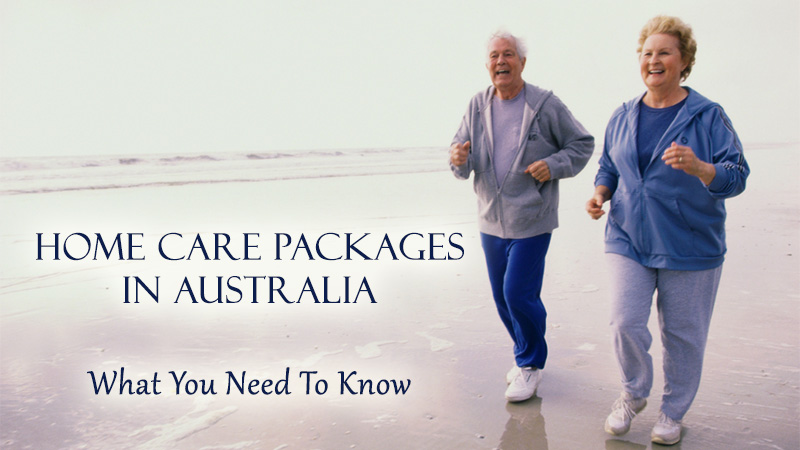 Home Care Packages In Australia - What You Need To Know