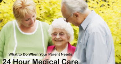 What to Do When Your Parent Needs 24 Hour Medical Care