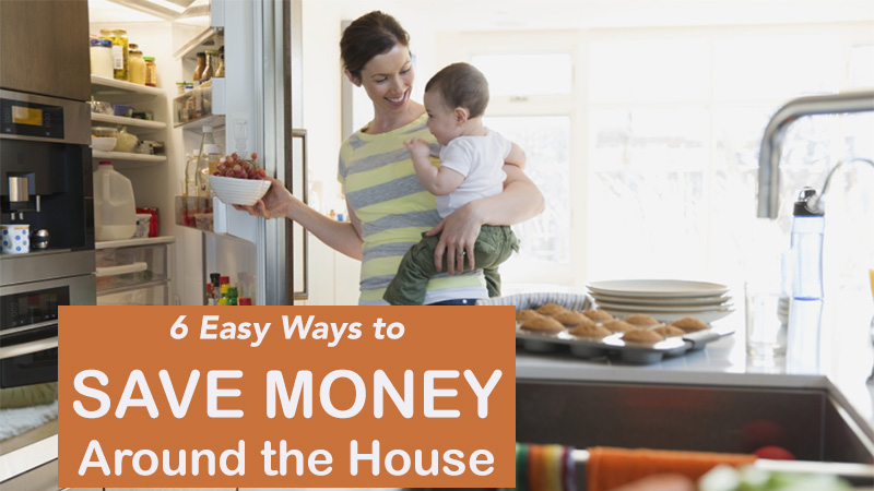 6 Easy Ways to Save Money Around the House