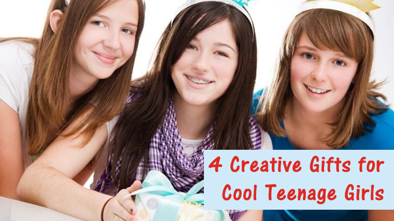 4 Creative Gifts for Cool Teenage Girls