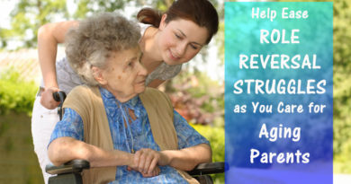Help Ease Role Reversal Struggles as You Care for Aging Parents