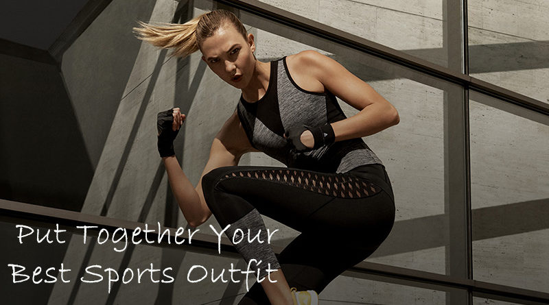 Put Together Your Best Sports Outfit