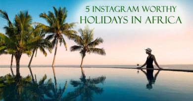 5 Instagram Worthy Holidays in Africa worth Photographing