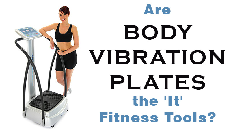 Are Body Vibration Plates the 'It' Fitness Tools?