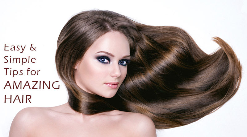 Easy & Simple Tips for Amazing Hair